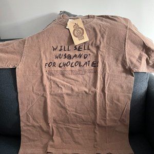 Chocolate Dyed  "Will sell husband for chocolate". Unisex Medium